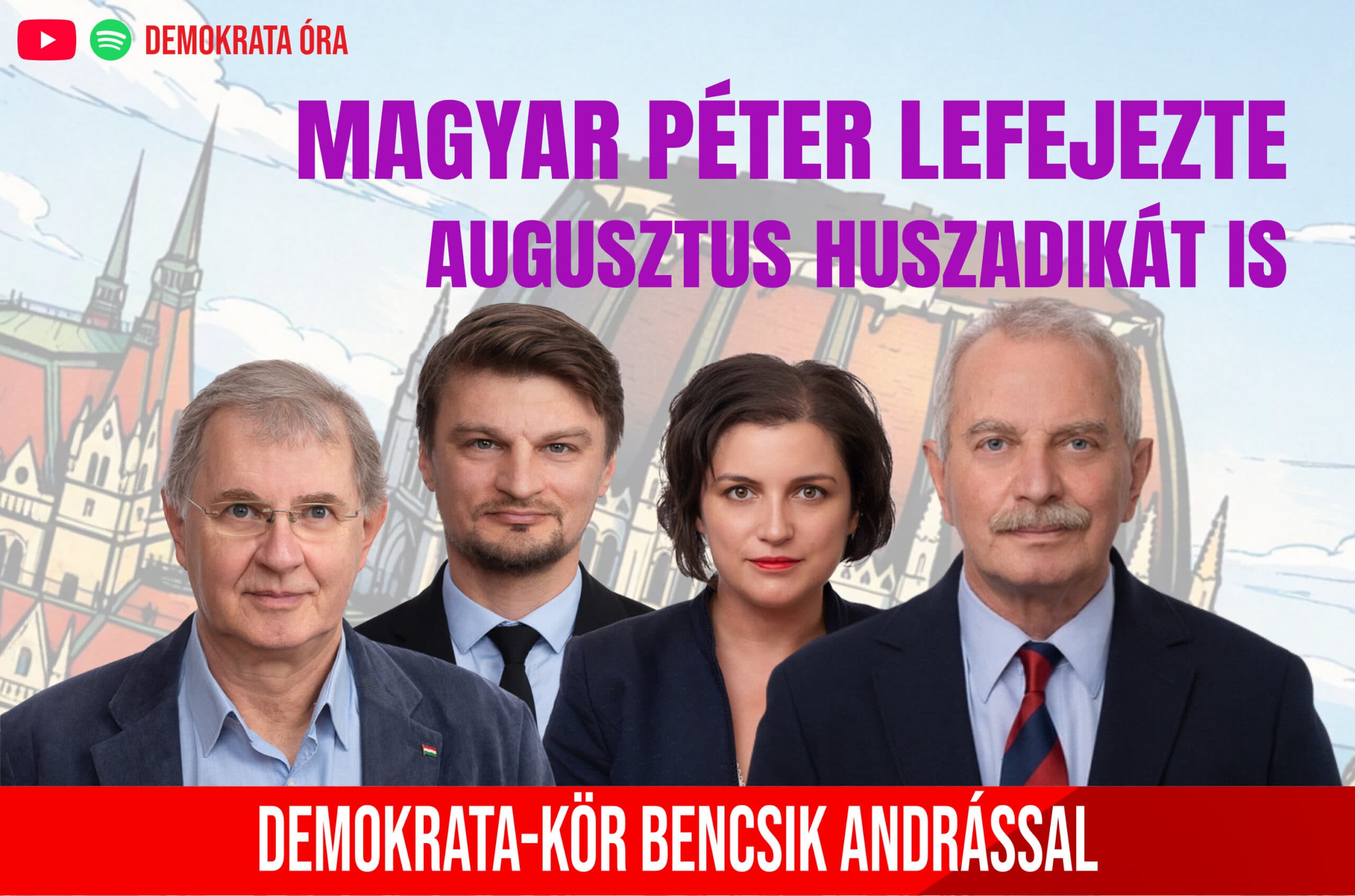 Magyar Péter lefejezte augusztus huszadikát is – Demokrata-kör Bencsik Andrással