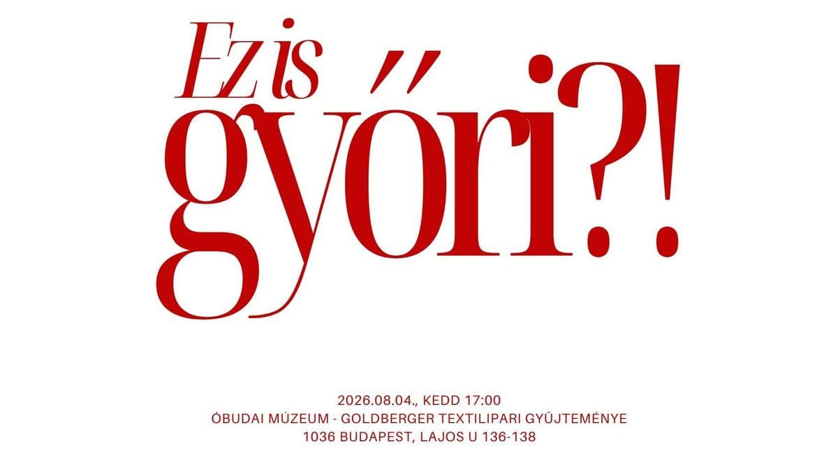 Ez is győri?! - Időszaki kiállítás az Óbudai Múzeum – Goldberger Textilipari Gyűjteményében
