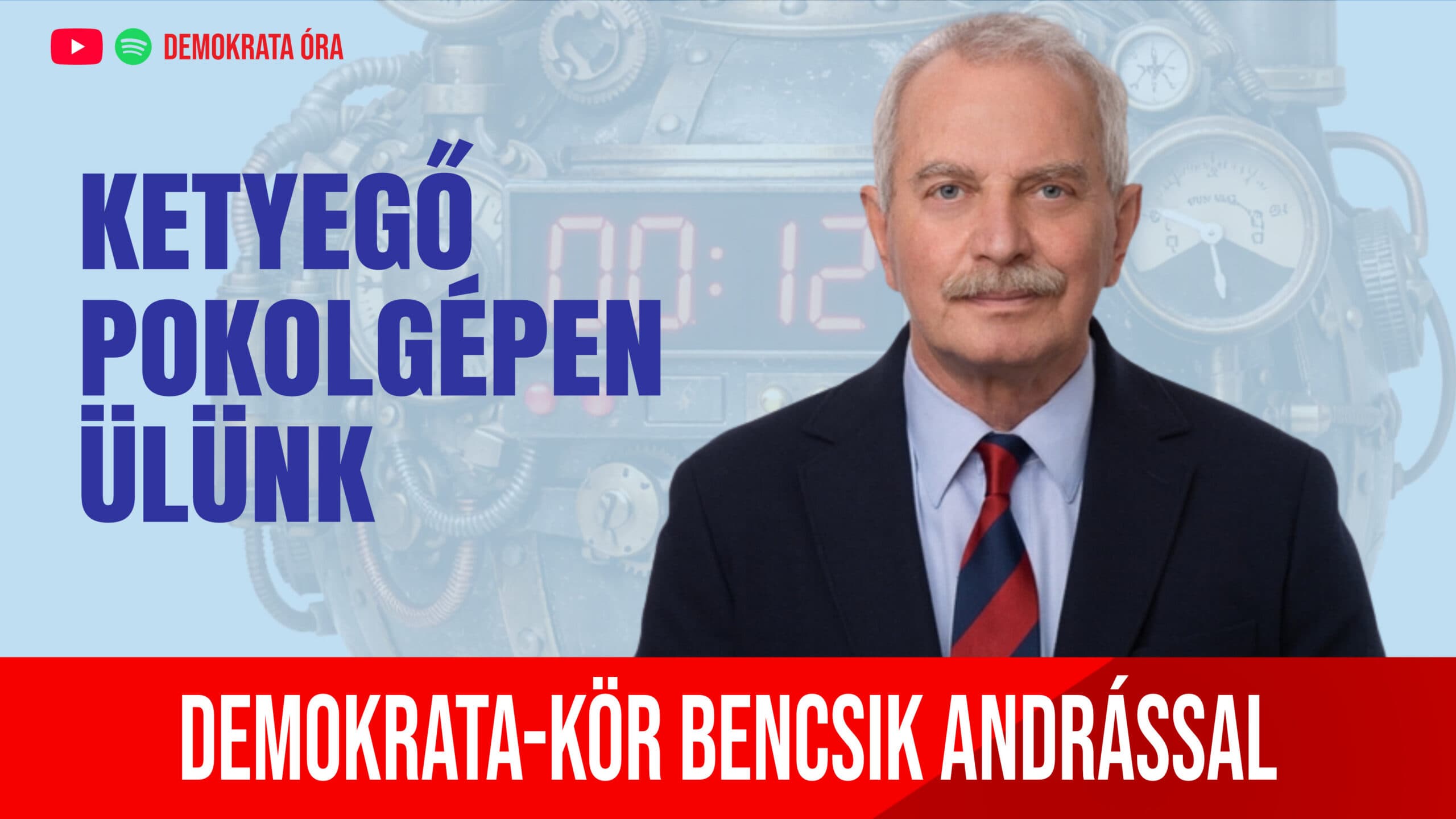 Ketyegő pokolgépen ülünk – Demokrata-kör Bencsik Andrással