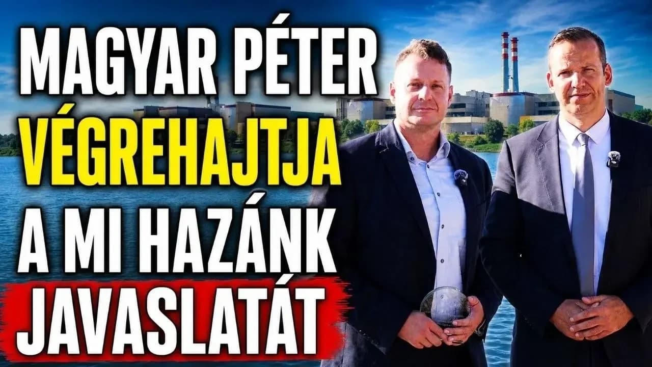 Paksnál is világosabb: a Mi Hazánk javaslatait valósította meg Magyar Péter